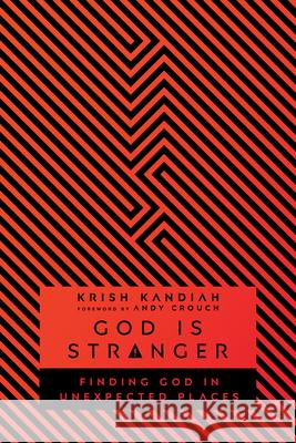 God Is Stranger: Finding God in Unexpected Places Krish Kandiah 9780830845323 InterVarsity Press - książka