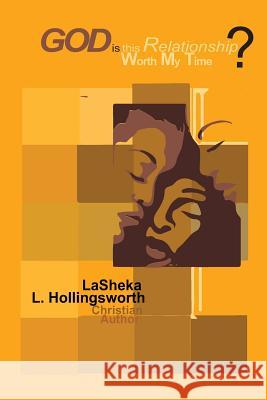 God, is this Relationship Worth My Time? God's Answer is Enough. Hollingsworth, Lasheka L. 9781478760528 Outskirts Press - książka