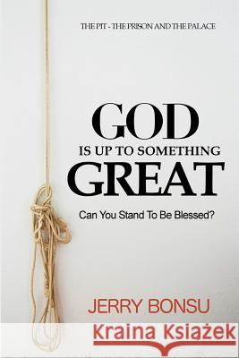 God Is Up to Something Great: Can You Stand to Be Blessed? Jerry Bonsu 9782954196046 Victory Life Media - książka