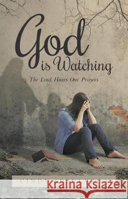 God Is Watching!: The Lord Hears Our Prayers Cindy Sepulveda 9781640886070 Trilogy Christian Publishing, Inc. - książka