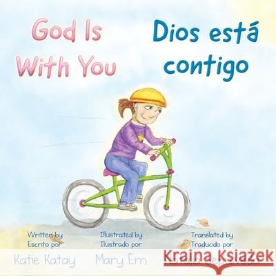 God Is With You - Dios est? contigo Katie Katay Mary Em Natalia Sep?lveda 9781991195005 Sunsmile Books - książka