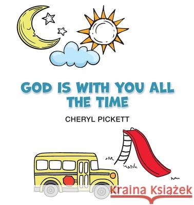God is With You All the Time Cheryl Pickett 9780984185542 Brighter Day Publishing - książka