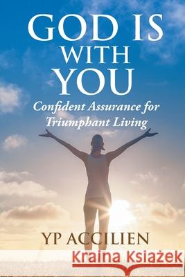 God Is With You: Confident Assurance for Triumphant Living Yp Accilien 9781639450107 Writers Branding LLC - książka