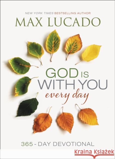 God Is With You Every Day: 365-Day Devotional Max Lucado 9780718034634 Thomas Nelson Publishers - książka