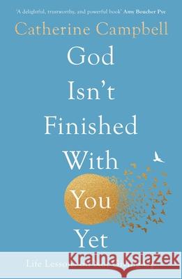 God Isn't Finished With You Yet: Life Lessons On Not Giving Up Catherine Campbell 9781789744224 Inter-Varsity Press - książka