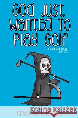 God Just Wanted To Play Golf Craig W Chenery 9780990901013 Pop Culture Planet Publishing - książka