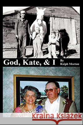God, Kate, & I Ralph Morton 9781615791538 Xulon Press - książka