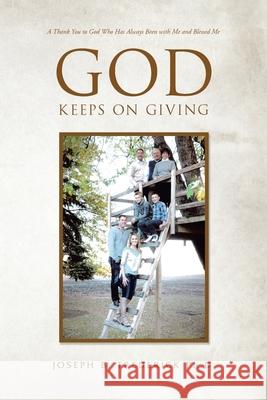 God Keeps on Giving Joseph Frederick, PhD 9781664150539 Xlibris Us - książka