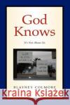 God Knows Blayney Colmore 9781413495027 Xlibris Corporation