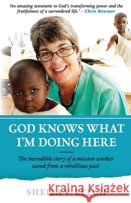 God Knows What I'm Doing Here Sheila Leech 9781780784526 Authentic Media - książka