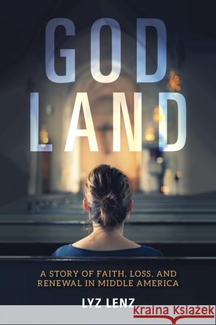 God Land: A Story of Faith, Loss, and Renewal in Middle America Lyz Lenz 9780253041531 Indiana University Press - książka