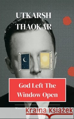 God Left the Window Open Utkarsh Thaokar 9789370925915 Bookleaf Publishing - książka