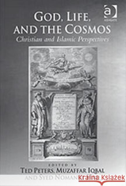 God, Life, and the Cosmos: Christian and Islamic Perspectives Peters, Ted 9780754608837 Ashgate Publishing Limited - książka