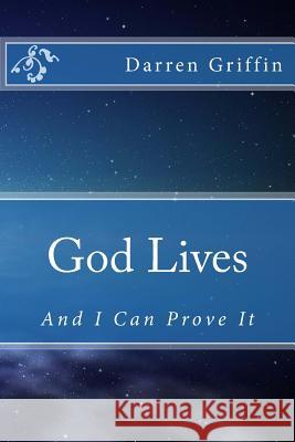 God Lives, and I Can Prove It Darren Griffin 9781497476790 Createspace - książka