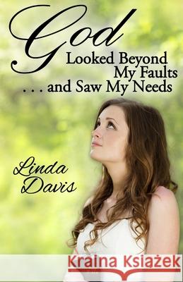 God Looked Beyond My Faults and Saw My Needs Linda Davis 9781943189274 Three Skillet - książka