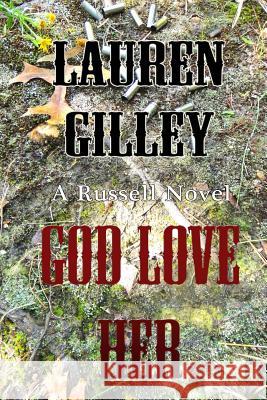 God Love Her Lauren Gilley 9781494971038 Createspace - książka