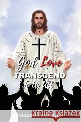 God Love Transcend to Us All Claudia Henderson 9781958876725 Book Savvy International - książka