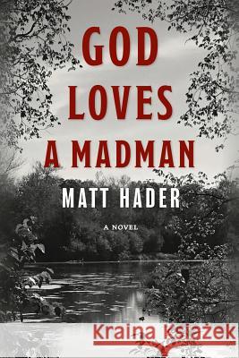 God Loves a Madman Matt Hader 9781937484590 Amika Press - książka