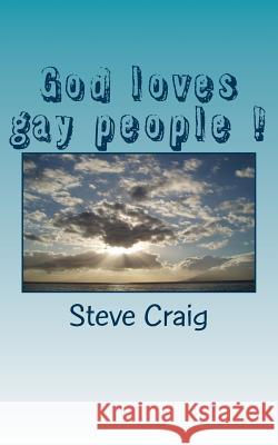 God loves gay people !: God loves you just the way you are Craig, Steve 9781491040621 Createspace - książka