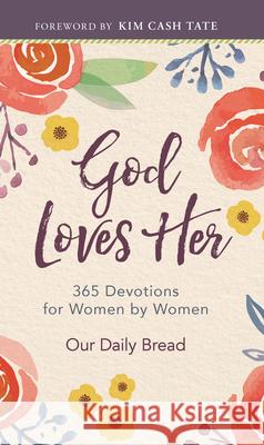 God Loves Her: 365 Devotions for Women by Women Our Daily Bread                          Kim Cas Xochitl Dixon 9781640701595 Our Daily Bread Publishing - książka