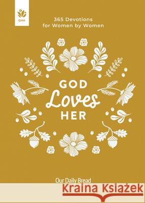 God Loves Her: 365 Devotions for Women by Women Our Daily Bread 9781640704213 Our Daily Bread Publishing - książka