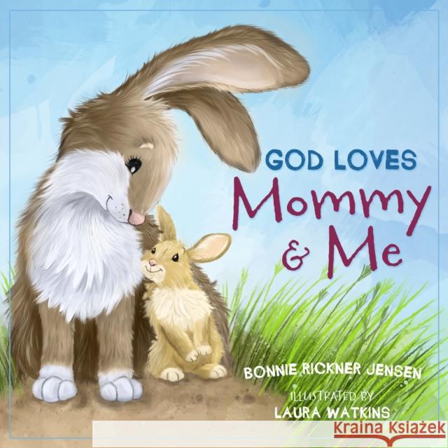 God Loves Mommy and Me Bonnie Rickner Jensen 9780718091781 Thomas Nelson - książka