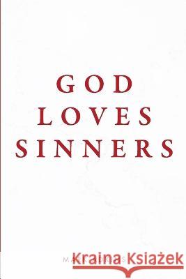 God Loves Sinners Mark Adkins 9798839914063 Independently Published - książka
