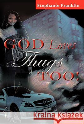 God Loves Thugs Too! Stephanie Franklin 9781937911409 Heavenly Realm Publishing Company - książka