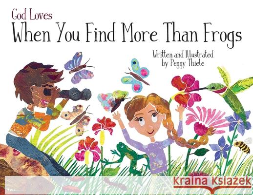 God Loves When You Find More Than Frogs Peggy Thiele 9781735894317 Thiele Concepts LLC - książka