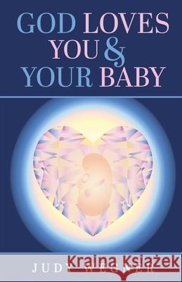God Loves You & Your Baby Judy Wegner 9798893335156 Trilogy Christian Publishing - książka