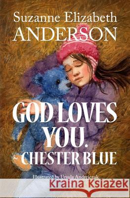 God Loves You. Chester Blue Suzanne Elizabeth Anderson Ursula Andrejczuk 9780615860633 Henry and George Press - książka