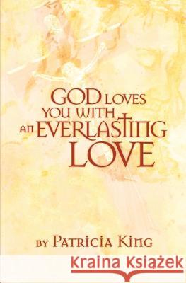 God Loves You with an Everlasting Love Patricia King 9781936101832 XP Publishing - książka