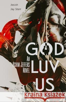 God Luv Us Josiah Jay Starr   9781953102089 Spirit of 1811 Publishing - książka