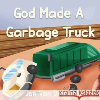God Made a Garbage Truck Jonathan Van Drunen 9798833385999 Independently Published - książka