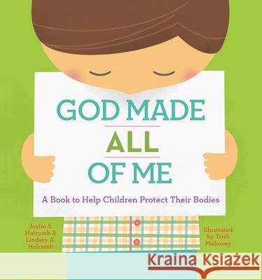 God Made All of Me: A Book to Help Children Protect Their Bodies Justin Holcomb Lindsey Holcomb 9781942572305 New Growth Press - książka
