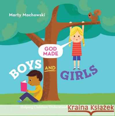 God Made Boys and Girls: Helping Children Understand the Gift of Gender Marty Machowski Trish Mahoney 9781645070313 New Growth Press - książka