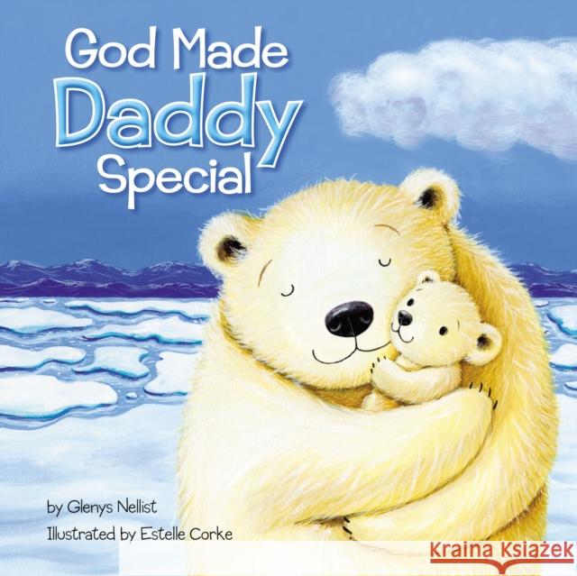 God Made Daddy Special Glenys Nellist Estelle Corke 9780310762430 Zonderkidz - książka