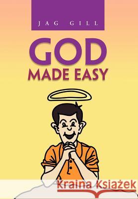 God Made Easy Jag Gill 9781465301338 Xlibris Corporation - książka