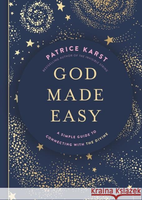 God Made Easy: A Simple Guide to Connecting with the Divine Patrice Karst 9781546008989 Worthy Books - książka