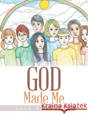 God Made Me Zach Alexander 9781543433999 Xlibris - książka
