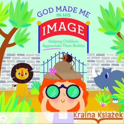 God Made Me in His Image: Helping Children Appreciate Their Bodies Justin S. Holcomb Lindsey Holcomb Trish Mahoney 9781645070764 New Growth Press - książka