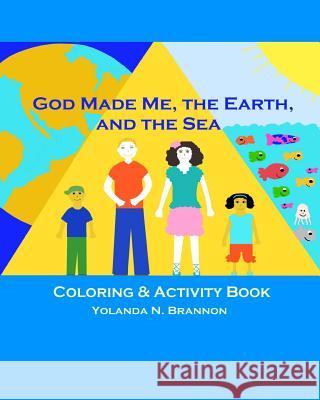 God Made Me, the Earth, and the Sea Coloring & Activity Book Yolanda N. Brannon 9780615866697 Manna Expressions, LLC - książka
