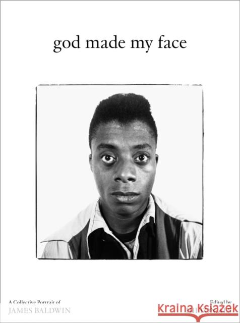 God Made My Face: A Collective Portrait of James Baldwin Hilton Als 9781954947092 Dancing Foxes Press - książka