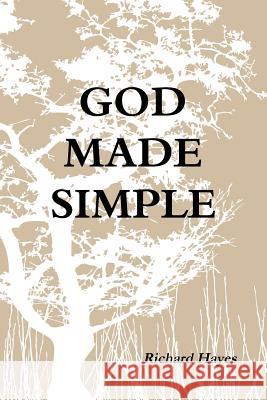 God Made Simple Richard Hayes 9781365579592 Lulu.com - książka