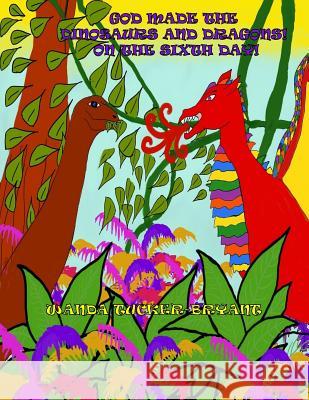 God Made The Dinosaurs & Dragons On The Sixth Day! Bryant, Austin 9781977780881 Createspace Independent Publishing Platform - książka