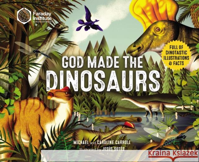 God Made the Dinosaurs: Full of Dinotastic Illustrations and Facts Carroll Caroline Carroll 9780310144717 Zonderkidz - książka