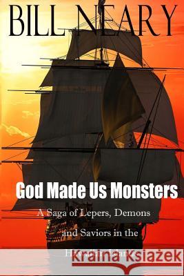 God Made Us Monsters Bill Neary 9780692729052 Ari Publishing - książka