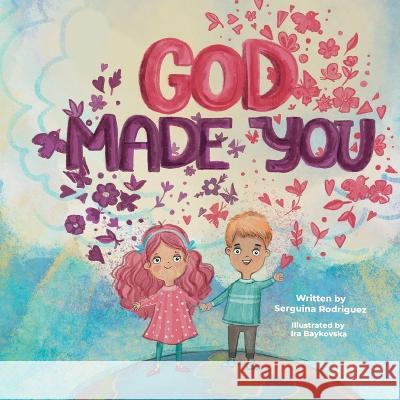 God Made You Ira Baykovska Serguina Rodriguez  9798836627270 Independently Published - książka