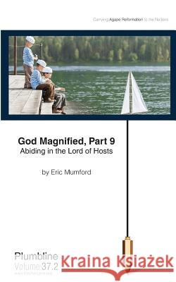 God Magnified Part 9: Abiding in the Lord of Hosts Eric Mumford 9781940054087 Lifechangers Pub. - książka