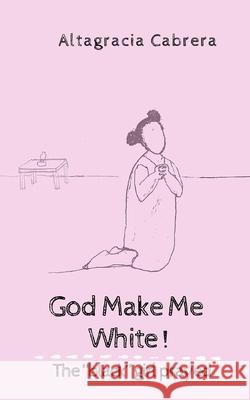 God Make Me White: 